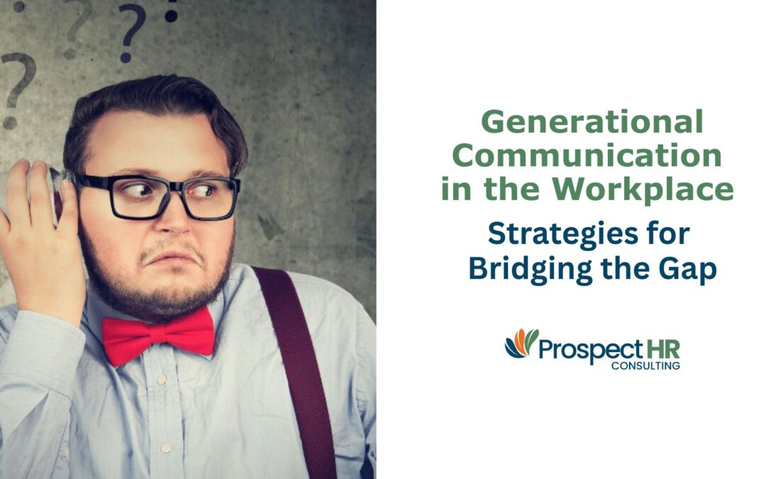Generational Communication in the Workplace: Bridging the Gap
